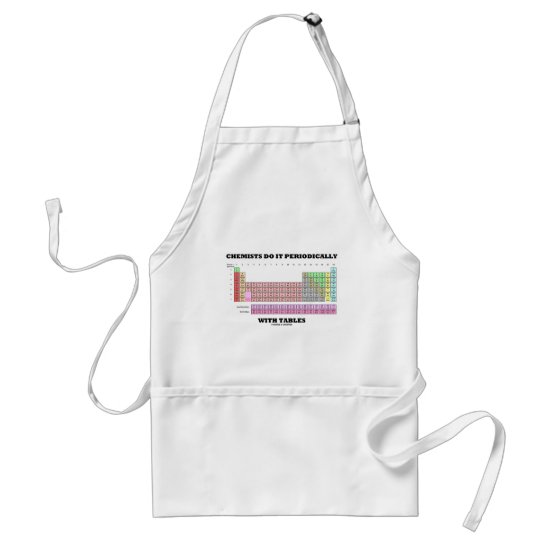 Chemists Do It Periodically With Tables Adult Apron