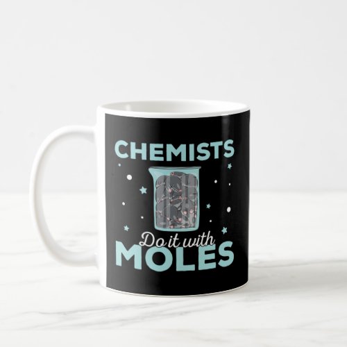 Chemists Do It With Moles For Chemistry Mole Pun  Coffee Mug