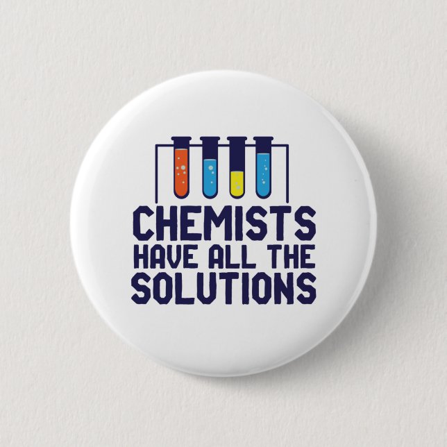 Chemists Have All The Solution Funny Science Puns Button (Front)