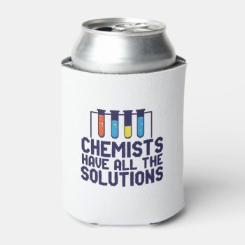 Chemists Have All The Solution Funny Science Puns Can Cooler by raindwops at Zazzle