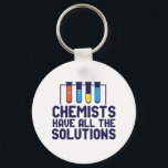 Chemists Have All The Solution Funny Science Puns Keychain<br><div class="desc">Chemists Have All The Solutions. Funny and sarcastic science pun design for those who love chemistry and doing science experiment. Cool and humorous quote merchandise for chemistry teacher, scientist and chemist. Perfect for science geek, nerd, high school teacher, student majoring in chemistry and those who love to study chemical reaction....</div>