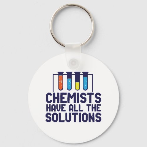 Chemists Have All The Solution Funny Science Puns Keychain