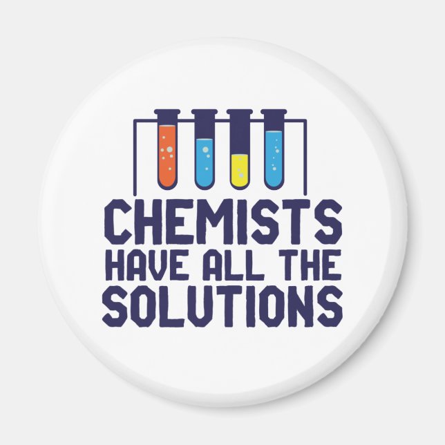 Chemists Have All The Solution Funny Science Puns Magnet (Front)
