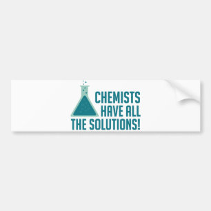 Chemists Have All The Solutions Bumper Sticker