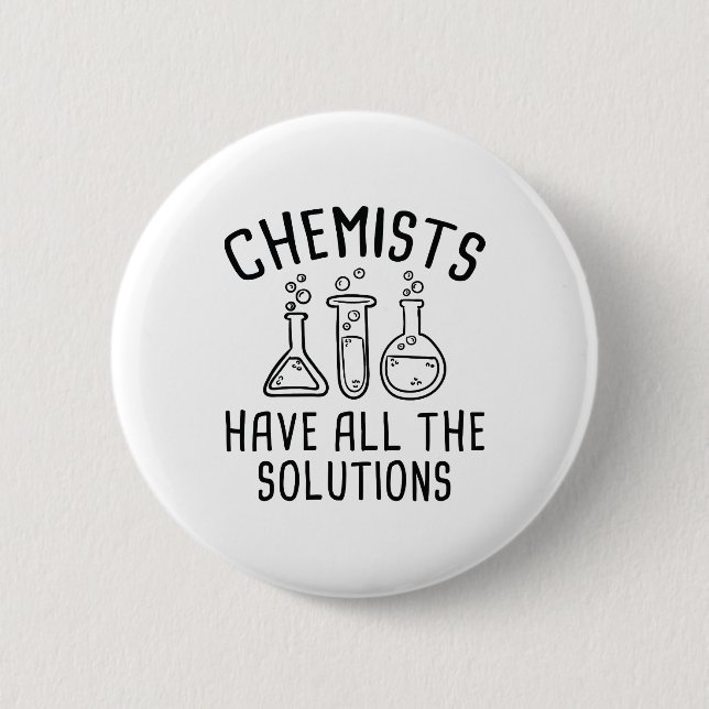Chemists Have All The Solutions Button (Front)