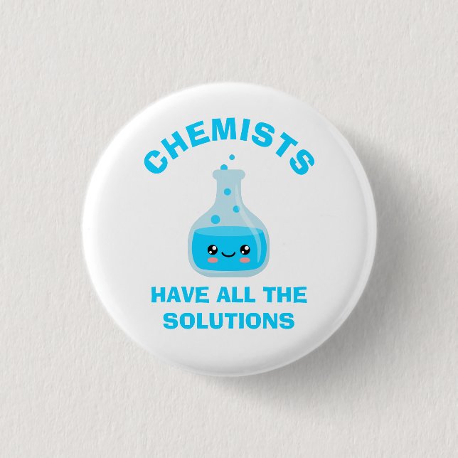 Chemists have all the solutions button (Front)