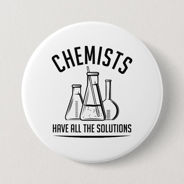Chemists Have All The Solutions Button (Front)