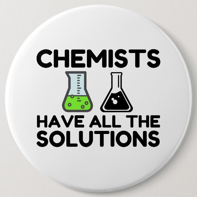 Chemists Have All The Solutions Button (Front)