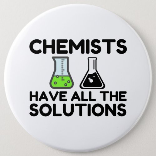 Chemists Have All The Solutions Button