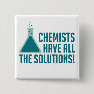 Chemists Have All The Solutions Button