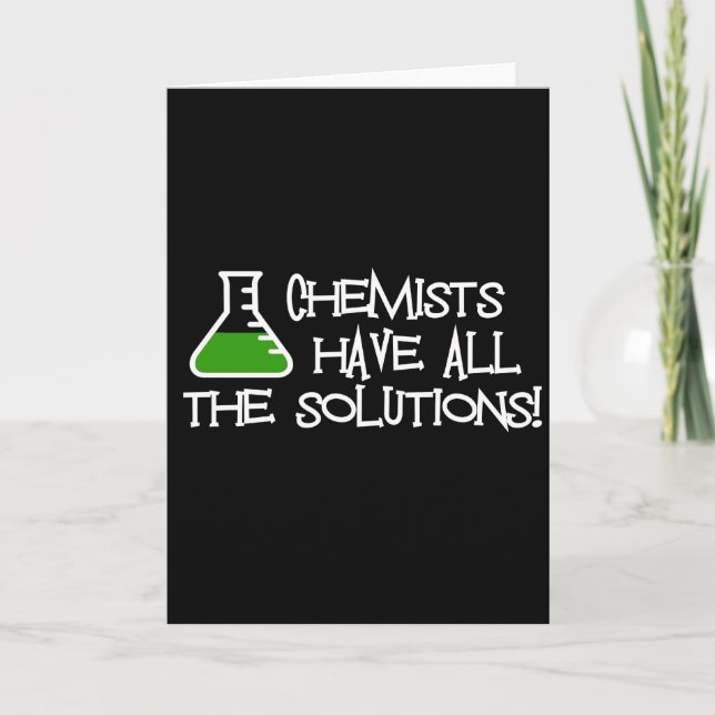 Chemists Have All The Solutions Card (Front)