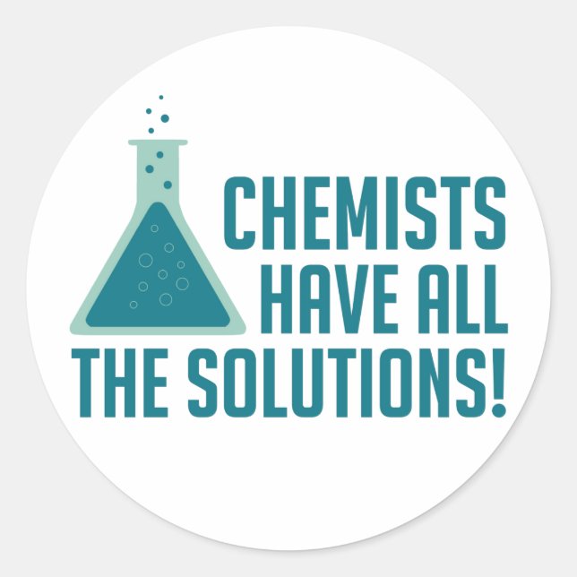 Chemists Have All The Solutions Classic Round Sticker (Front)