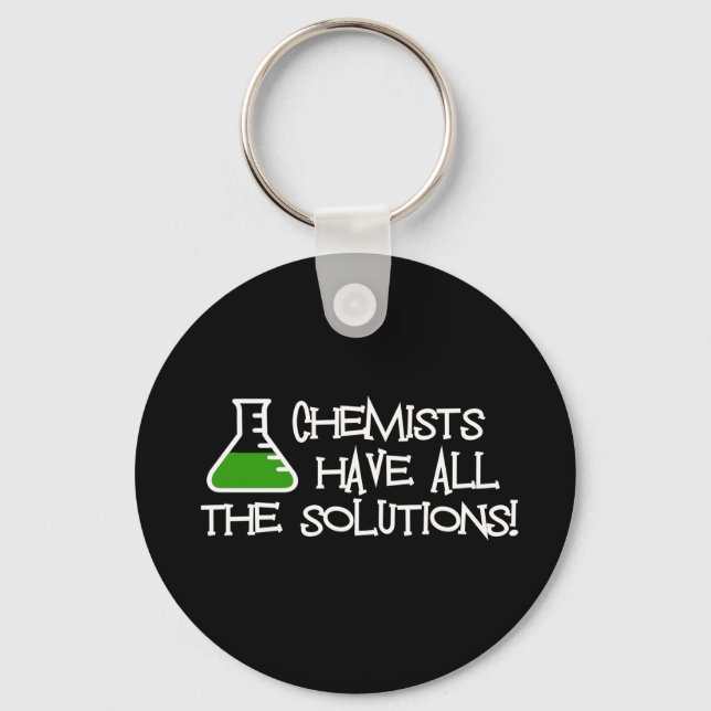 Chemists Have All The Solutions Keychain (Front)