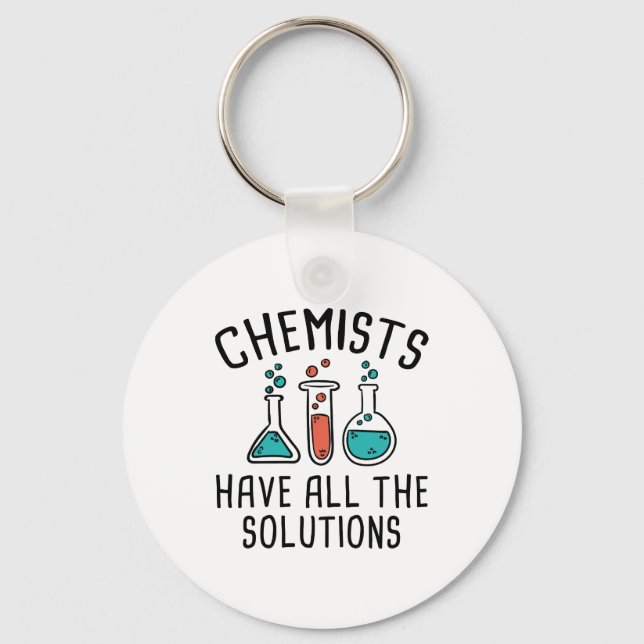 Chemists Have All The Solutions Keychain (Front)