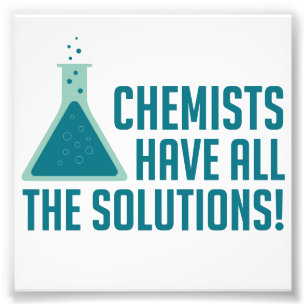 Chemists Have All The Solutions Photo Print
