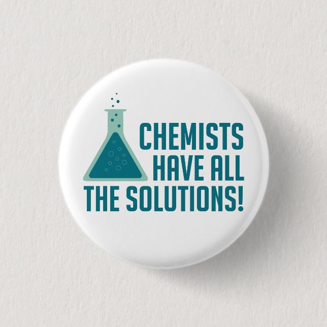Chemists Have All The Solutions Pinback Button (Front)