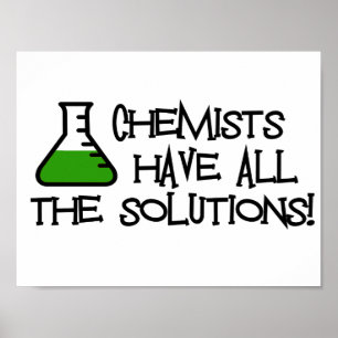Chemists Have All The Solutions Poster