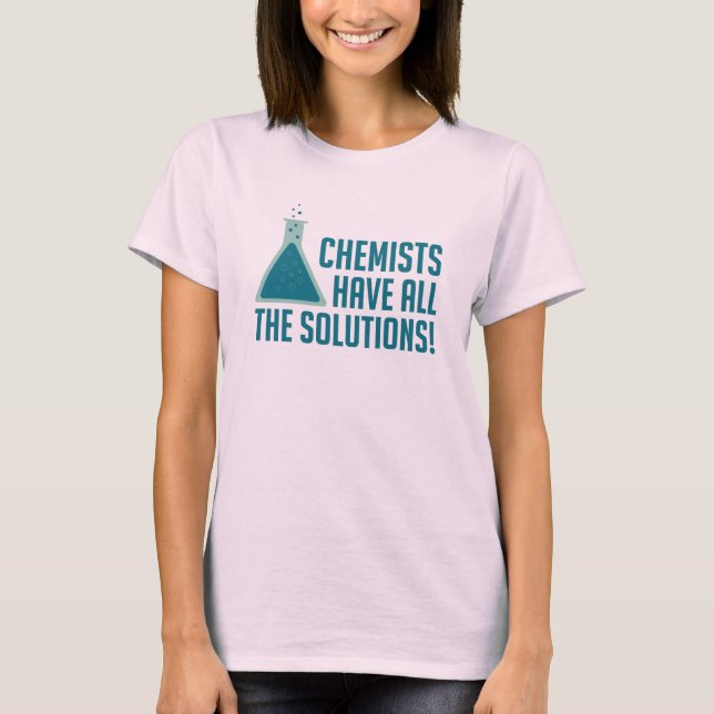 Chemists Have All The Solutions T-Shirt (Front)