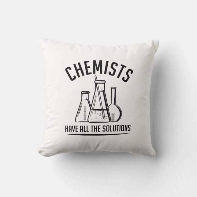 Chemists Have All The Solutions Throw Pillow (Front)