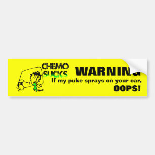 Chemo Cancer Puke Sorry Bumpersticker Joke Bumper Sticker