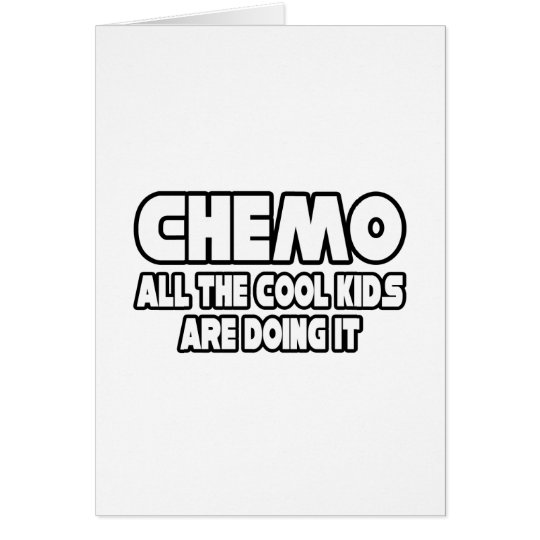 Chemo...Cool Kids Card