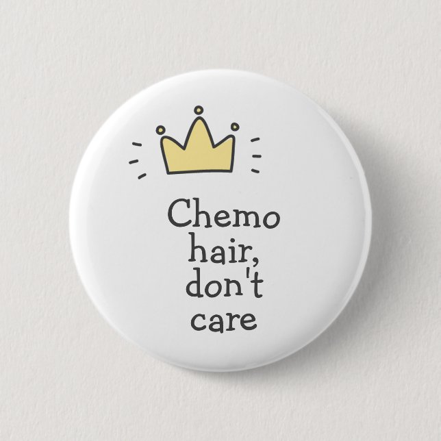 Chemo hair, don't care! Cute Fighting Cancer  Button (Front)