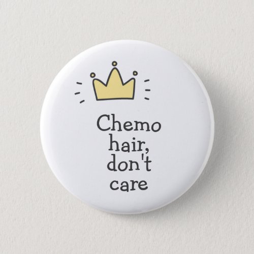 Chemo hair dont care Cute Fighting Cancer  Button