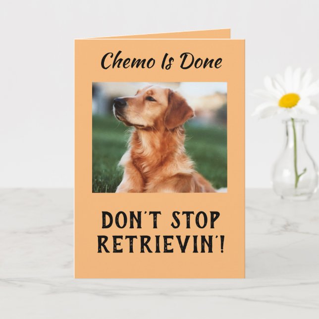 Chemo Is Done Cancer Don’t  Stop Retrievin' Card (Small Plant)