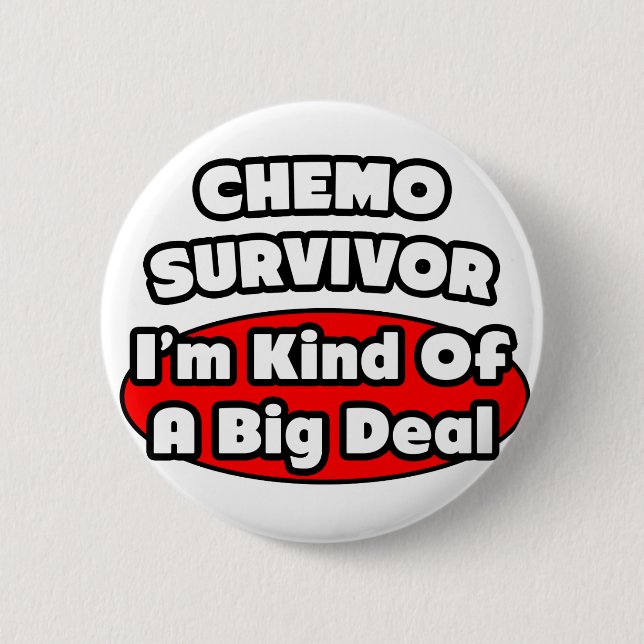 Chemo Survivor...Big Deal Pinback Button (Front)