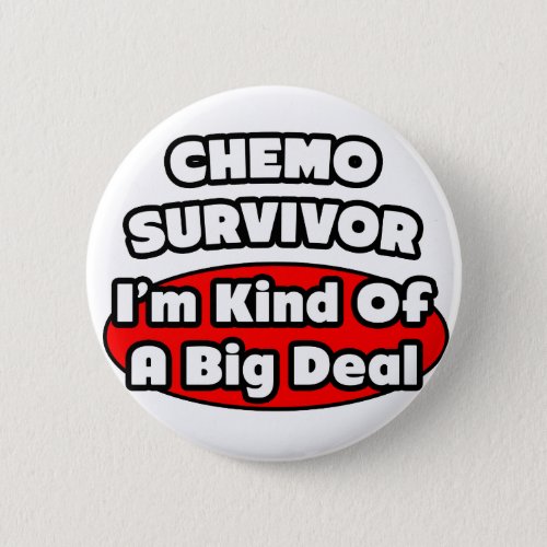 Chemo SurvivorBig Deal Pinback Button