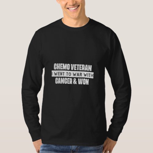 Chemo Veteran I Went To War And Won  Humor Quotes  T_Shirt