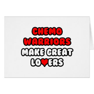 Chemo Warriors Make Great Lovers Cards