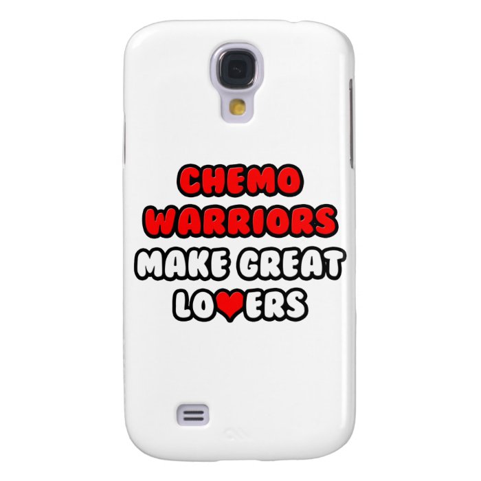 Chemo Warriors Make Great Lovers Galaxy S4 Cases