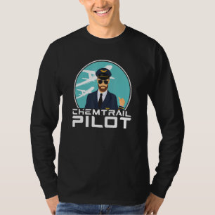 Chemtrail Pilot Poison Aluminum Hat Conspiracy The T-Shirt