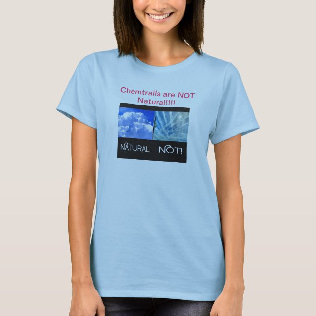 Chemtrails are not Natural T-Shirt (Front)