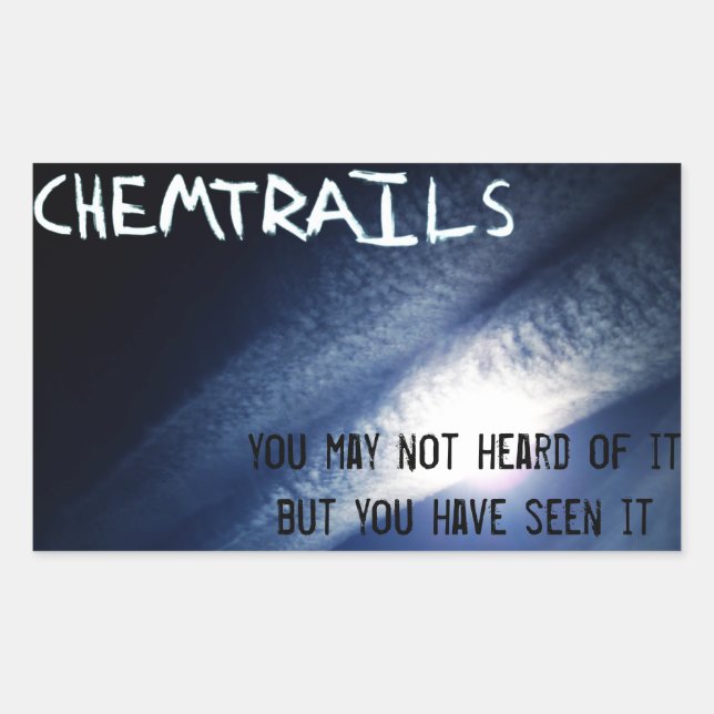 Chemtrails - You have seen it Rectangular Sticker (Front)