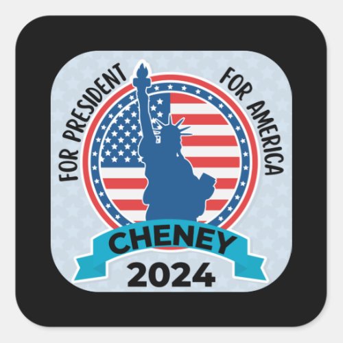  Cheney For President 2024 with Flag and Statue of Square Sticker
