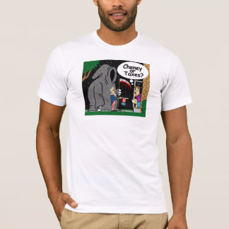 Cheney Or Taxes? T-shirt
