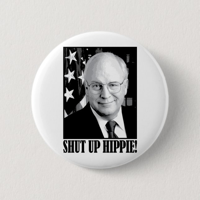 Cheney shut up hippie button (Front)