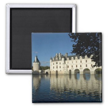 Chenonceau Chateau  River Cher  Loir-et-cher  2 Magnet by takemeaway at Zazzle