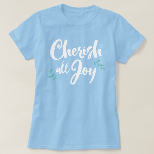 Cherish All Joy T-Shirt (Design Front)