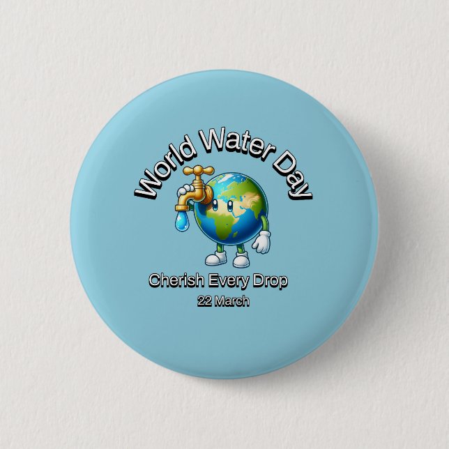 Cherish Every Drop. World Water Day. Button (Front)