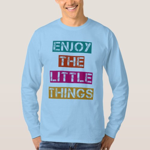 Cherish Every Moment Enjoy the Little Things  T_Shirt