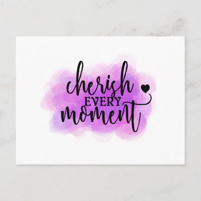 Cherish Every Moment Quote Postcard Zazzle Com