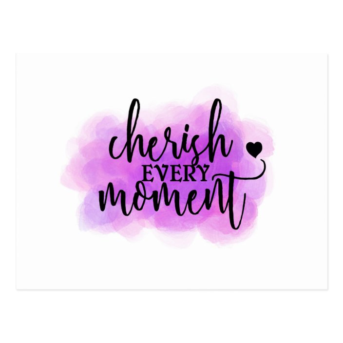 ‘Cherish every Moment’ Quote Postcard | Zazzle.com