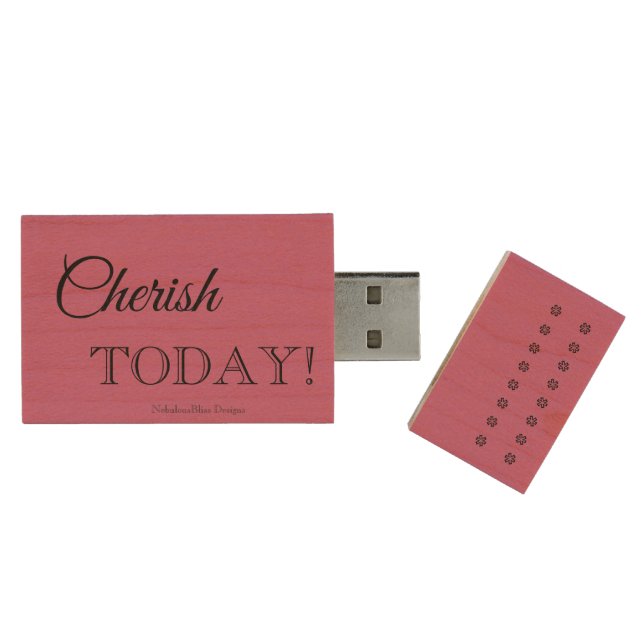 Cherish TODAY! USB Flash Drive (Opened)