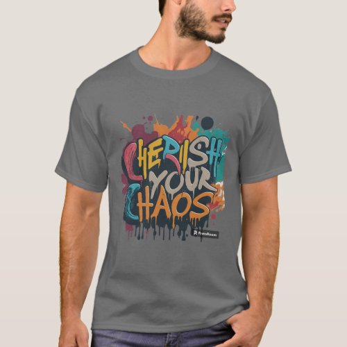 Cherish Your Chaos T_Shirt