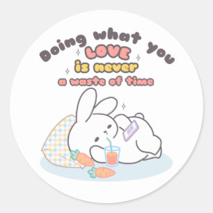 Cherish Your Passions - A Cozy Bunny's Reminder Classic Round Sticker