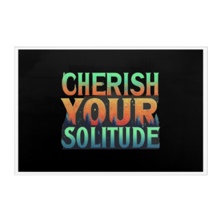 "Cherish Your Solitude" Acrylic Wall Art