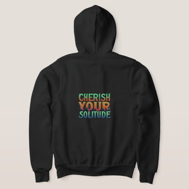 "Cherish Your Solitude" Full-Zip Hoodie. T-Shirt Hoodie (Laydown Back)
